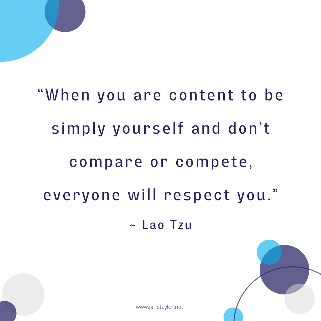 JT - When you are content to be simply yourself and don’t compare or compete, everyone will respect you.