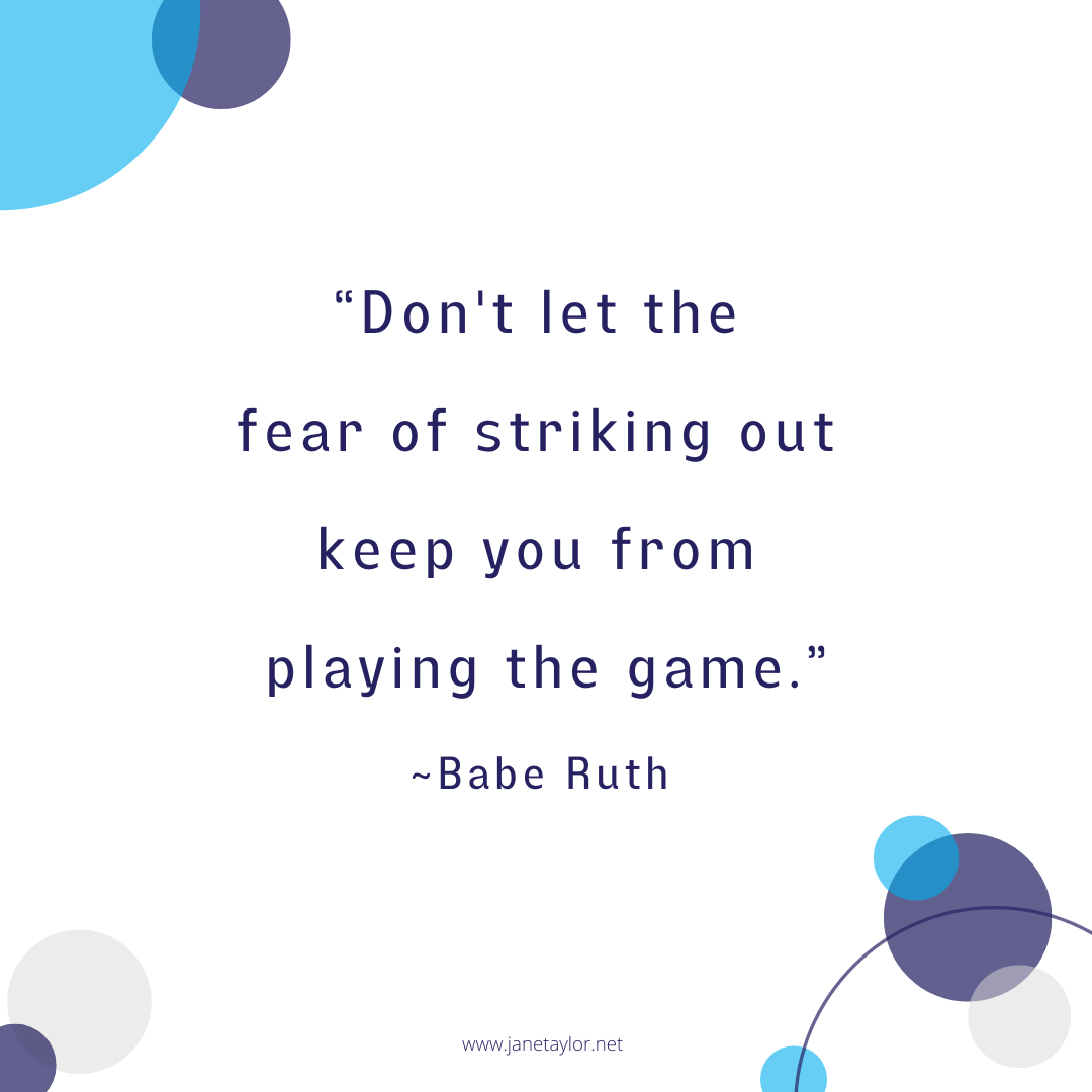 JT - Don't let the fear of striking out keep you from playing the game