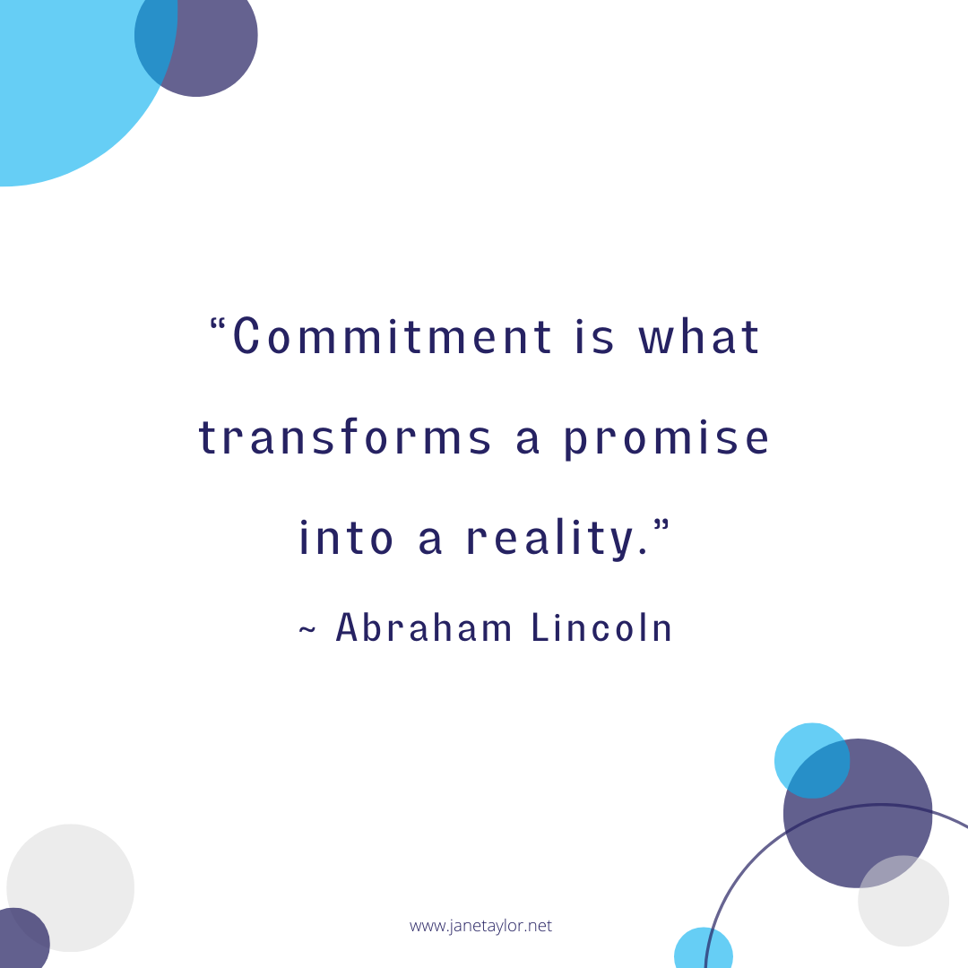 JT - Commitment is what transforms a promise into a reality. - Abraham Lincoln