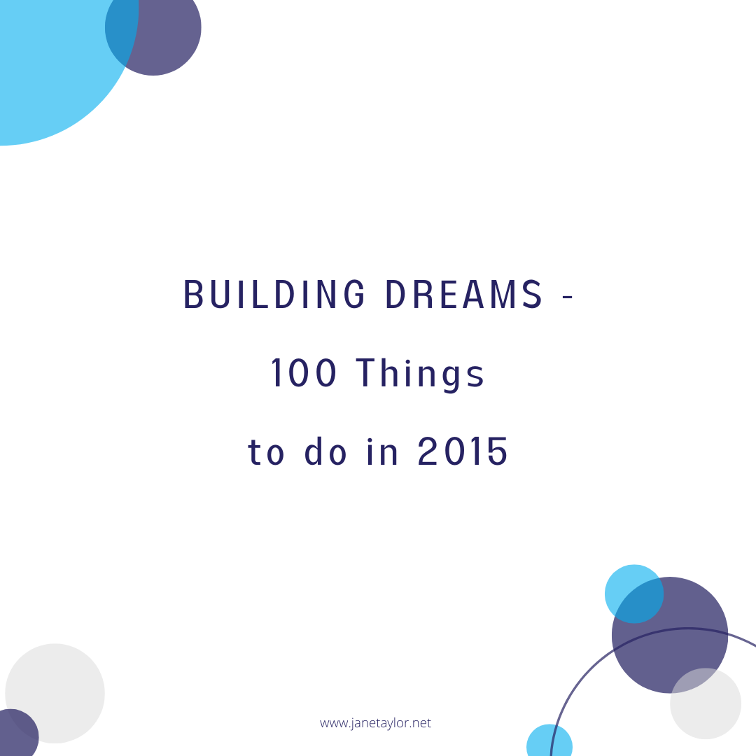 JT - Building Dreams - 100 Things to do In 2015