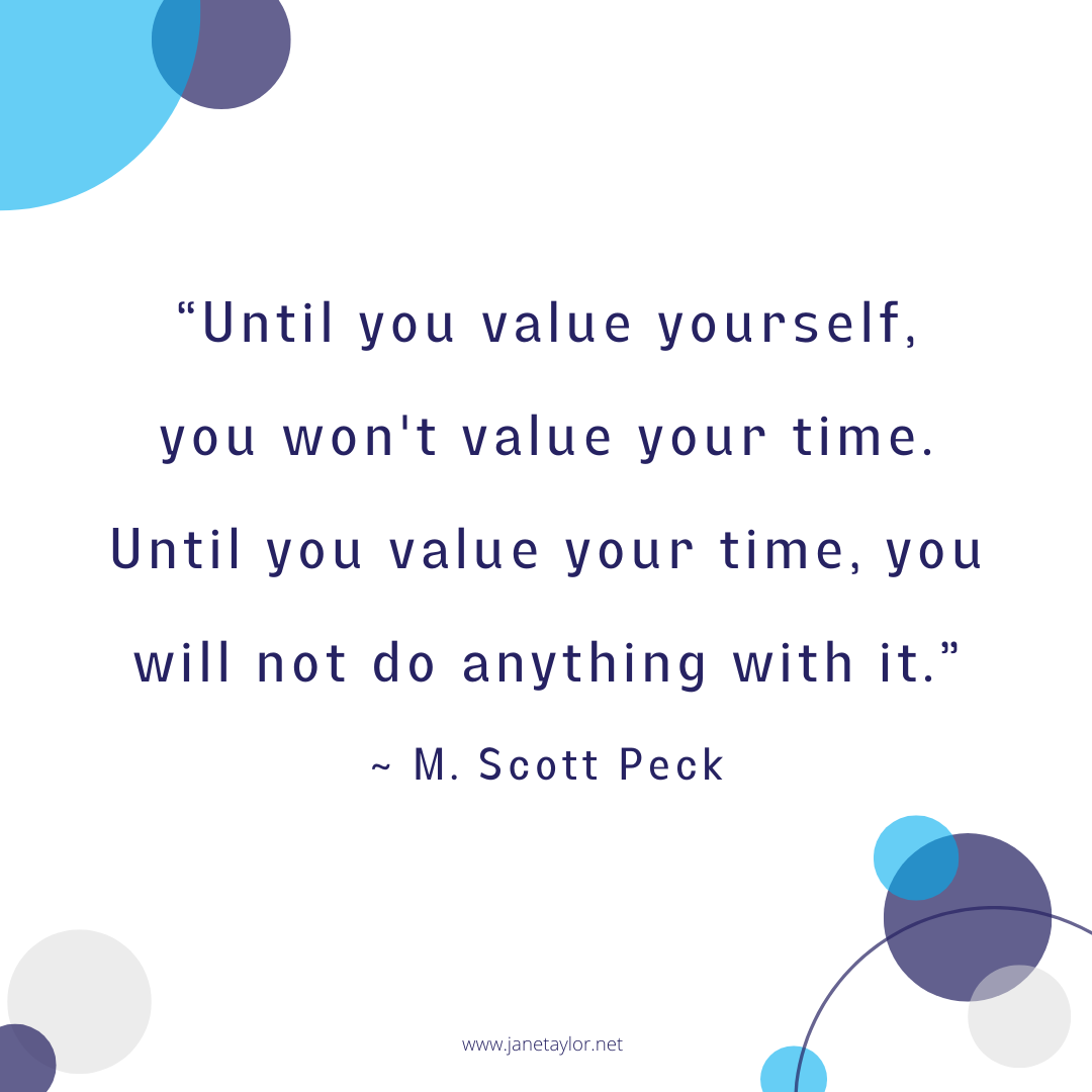 JT - Until you value yourself, you won't value your time. Until you value your time, you will not do anything with it.