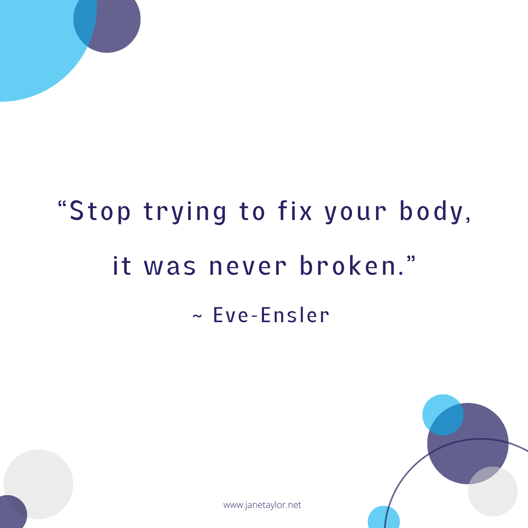 JT - Stop trying to fix your body, it was never broken - Eve-Ensler