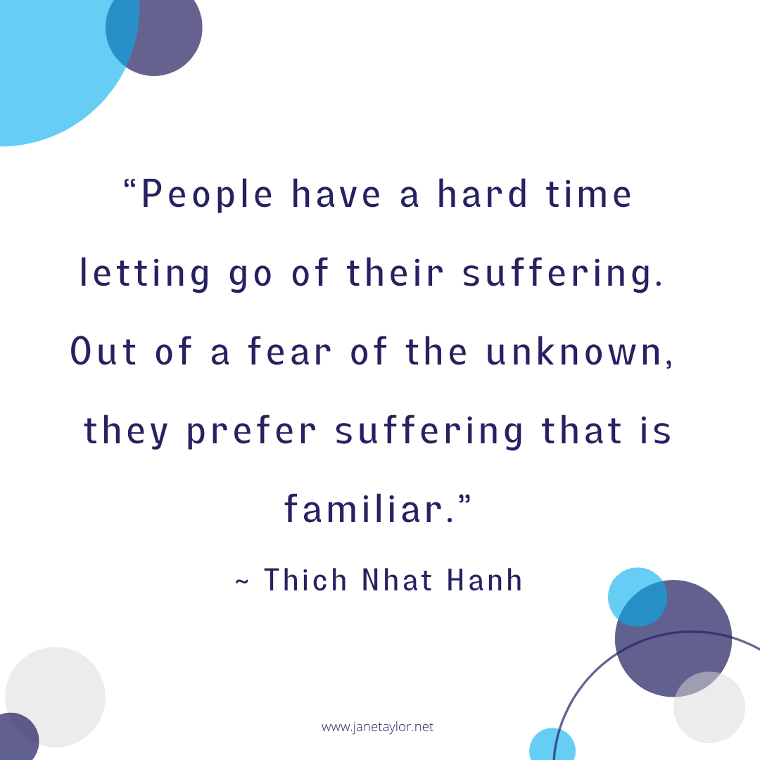 JT - People have a hard time letting go of their suffering. Out of a fear of the unknown, they prefer suffering that is familiar