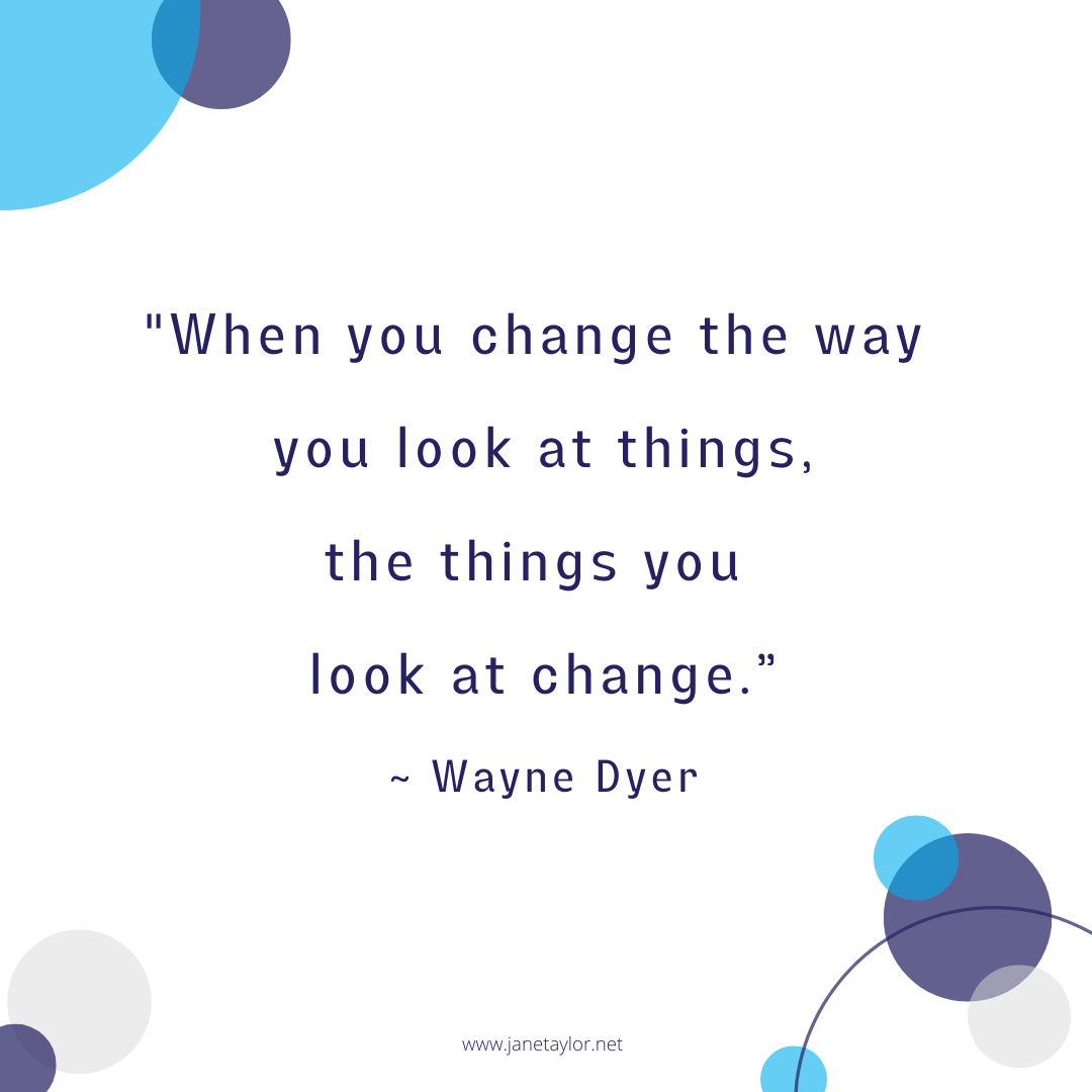 JT - When you change the way you look at things, the things you look at change