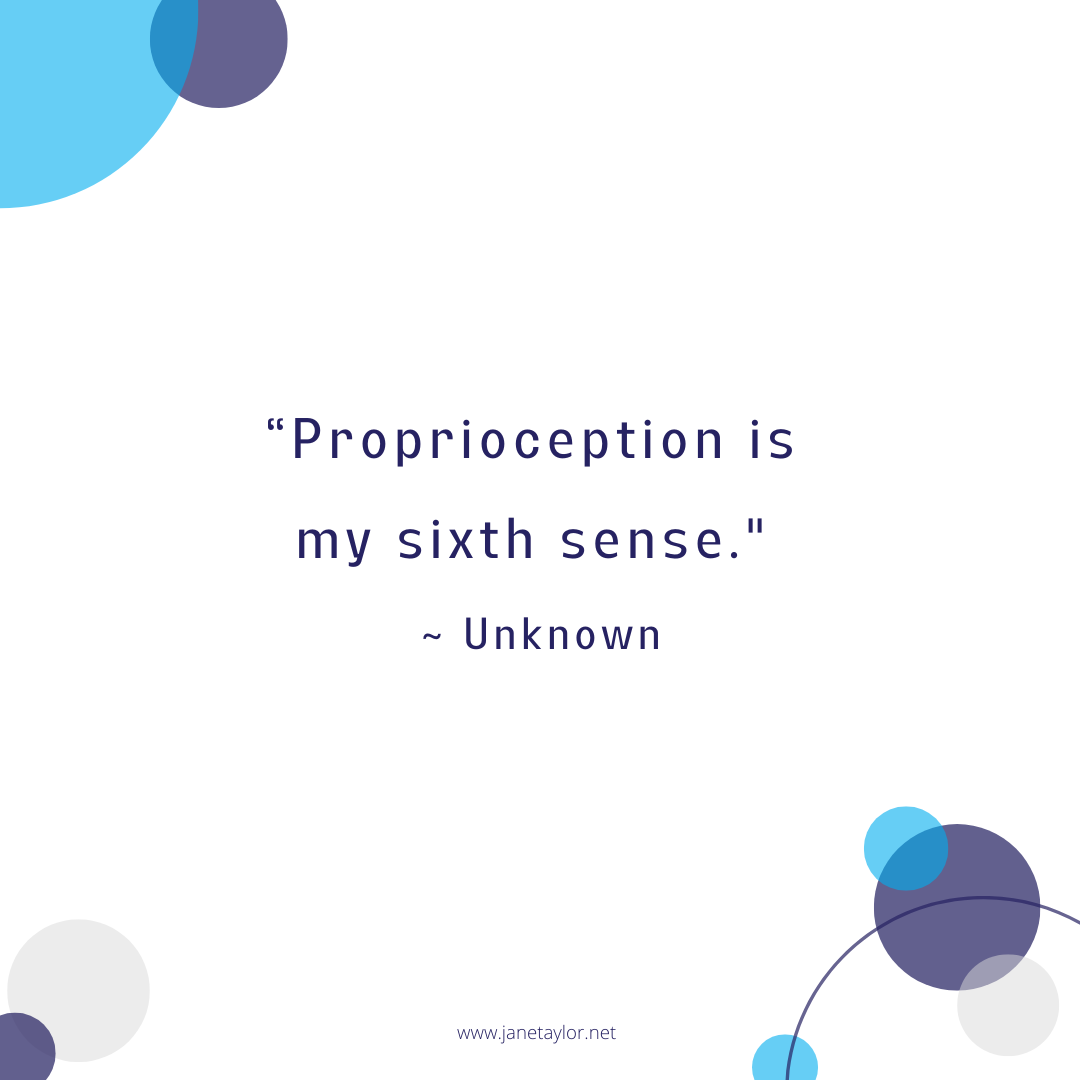 JT - Proprioception is my sixth sense